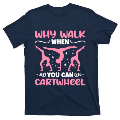 Why Walk When You Can Cartwheel For Girl Funny Gymnastics T-Shirt