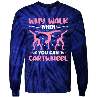 Why Walk When You Can Cartwheel For Girl Funny Gymnastics Tie-Dye Long Sleeve Shirt