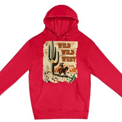 Wild Wild West Western Life Southwest Desert Vibes Cactus Premium Pullover Hoodie