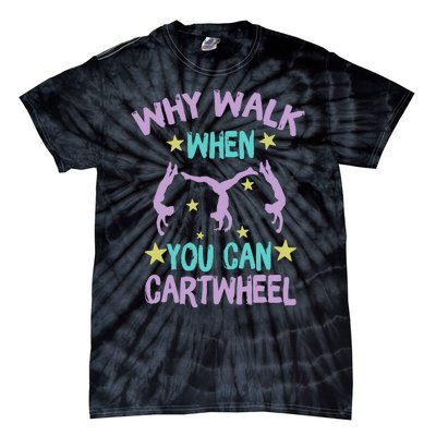 Why Walk When You Can Cartwheel Girl Gymnastics T Dance Tie-Dye T-Shirt