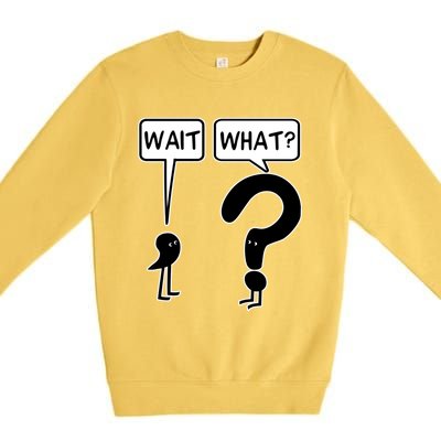 Wait What Premium Crewneck Sweatshirt