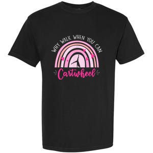 Why Walk When You Can Cartwheel Rainbow Tumbling Funny Girl Garment-Dyed Heavyweight T-Shirt