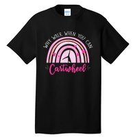 Why Walk When You Can Cartwheel Rainbow Tumbling Funny Girl Tall T-Shirt