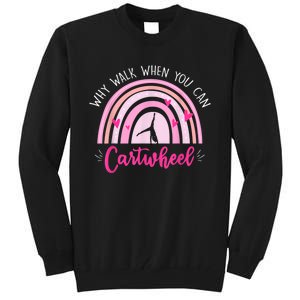 Why Walk When You Can Cartwheel Rainbow Tumbling Funny Girl Tall Sweatshirt