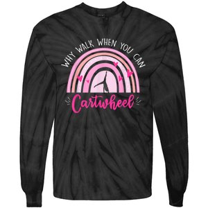 Why Walk When You Can Cartwheel Rainbow Tumbling Funny Girl Tie-Dye Long Sleeve Shirt