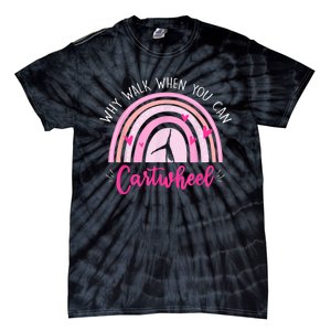 Why Walk When You Can Cartwheel Rainbow Tumbling Funny Girl Tie-Dye T-Shirt