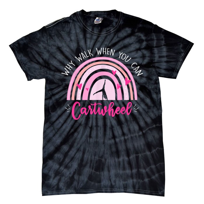 Why Walk When You Can Cartwheel Rainbow Tumbling Funny Girl Tie-Dye T-Shirt