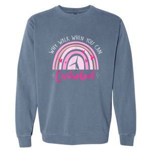 Why Walk When You Can Cartwheel Rainbow Tumbling Funny Girl Garment-Dyed Sweatshirt