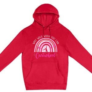 Why Walk When You Can Cartwheel Rainbow Tumbling Funny Girl Premium Pullover Hoodie