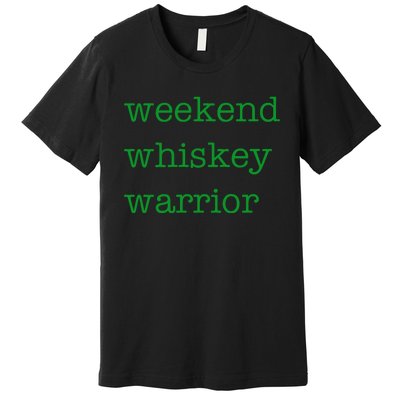 Weekend Whiskey Warrior Premium T-Shirt