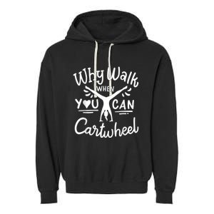 Why Walk When You Can Cartwheel Rainbow Tumbling Funny Girl Garment-Dyed Fleece Hoodie