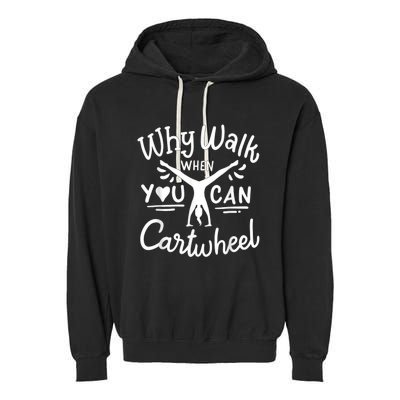 Why Walk When You Can Cartwheel Rainbow Tumbling Funny Girl Garment-Dyed Fleece Hoodie