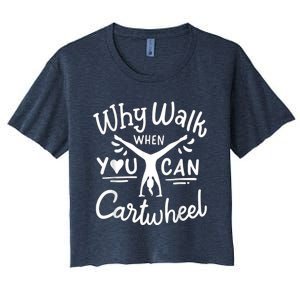 Why Walk When You Can Cartwheel Rainbow Tumbling Funny Girl Women's Crop Top Tee