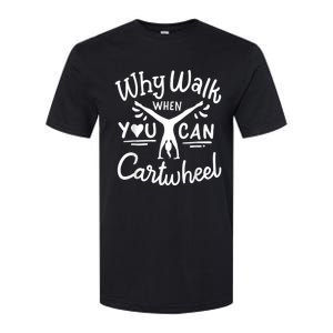 Why Walk When You Can Cartwheel Rainbow Tumbling Funny Girl Softstyle CVC T-Shirt