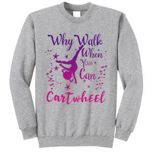 Why Walk When You Can Cartwheel Gymnastics Play Girl Top Tall Sweatshirt