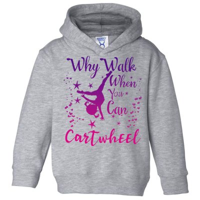 Why Walk When You Can Cartwheel Gymnastics Play Girl Top Toddler Hoodie