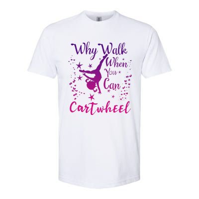 Why Walk When You Can Cartwheel Gymnastics Play Girl Top Softstyle® CVC T-Shirt