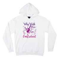 Why Walk When You Can Cartwheel Gymnastics Play Girl Top Hoodie