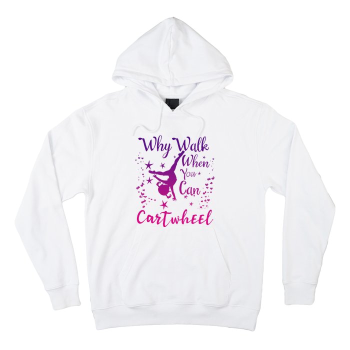 Why Walk When You Can Cartwheel Gymnastics Play Girl Top Hoodie