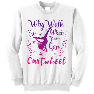 Why Walk When You Can Cartwheel Gymnastics Play Girl Top Sweatshirt