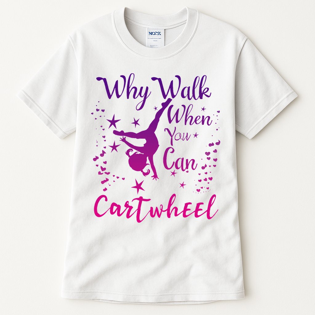 Why Walk When You Can Cartwheel Gymnastics Play Girl Top Tall T-Shirt