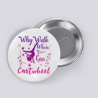 Why Walk When You Can Cartwheel Gymnastics Play Girl Top Button