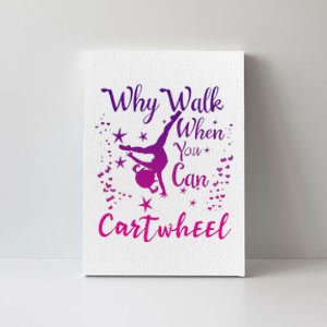 Why Walk When You Can Cartwheel Gymnastics Play Girl Top Canvas