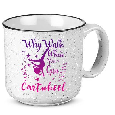 Why Walk When You Can Cartwheel Gymnastics Play Girl Top 15oz Campfire Ceramic Mug