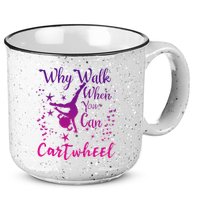 Why Walk When You Can Cartwheel Gymnastics Play Girl Top 15oz Campfire Ceramic Mug