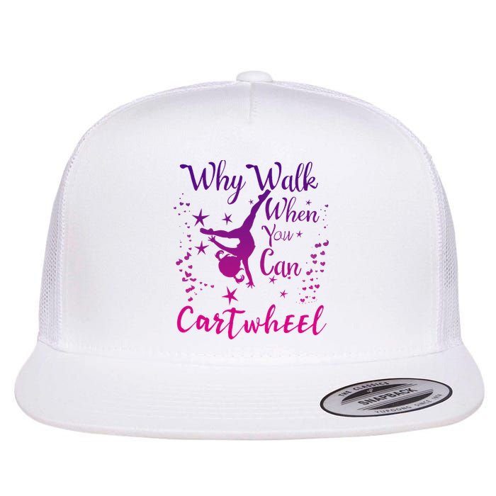Why Walk When You Can Cartwheel Gymnastics Play Girl Top Flat Bill Trucker Hat