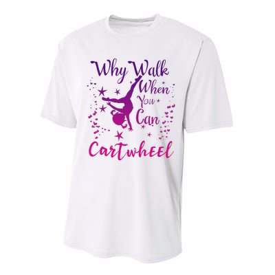 Why Walk When You Can Cartwheel Gymnastics Play Girl Top Performance Sprint T-Shirt