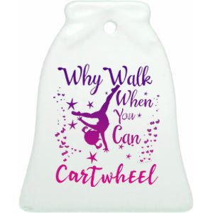 Why Walk When You Can Cartwheel Gymnastics Play Girl Top Ceramic Bell Ornament