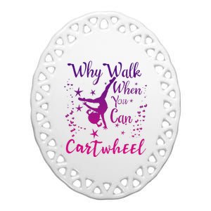 Why Walk When You Can Cartwheel Gymnastics Play Girl Top Ceramic Oval Ornament