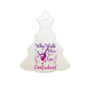 Why Walk When You Can Cartwheel Gymnastics Play Girl Top Ceramic Tree Ornament