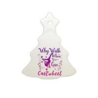 Why Walk When You Can Cartwheel Gymnastics Play Girl Top Ceramic Tree Ornament