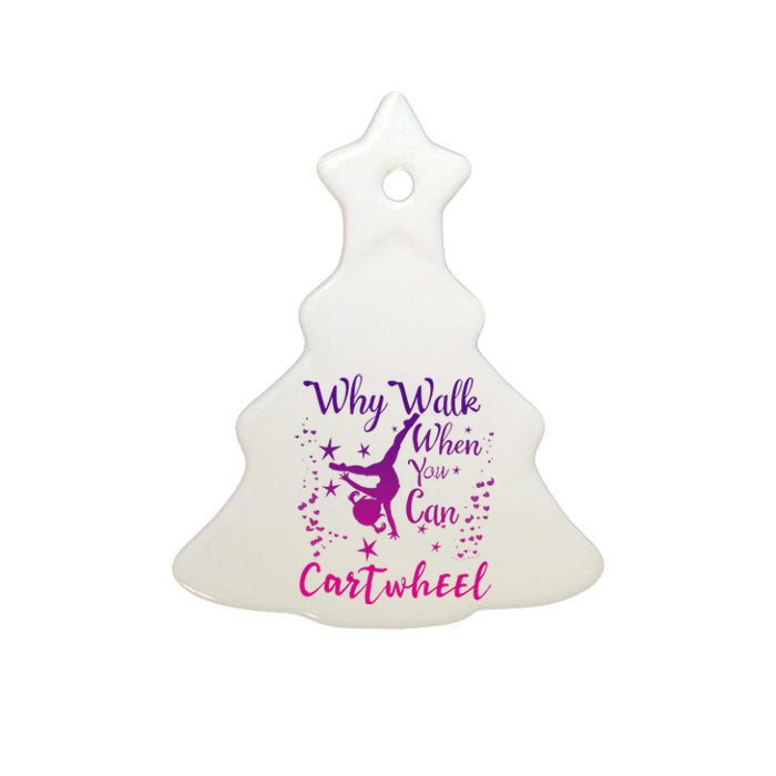 Why Walk When You Can Cartwheel Gymnastics Play Girl Top Ceramic Tree Ornament