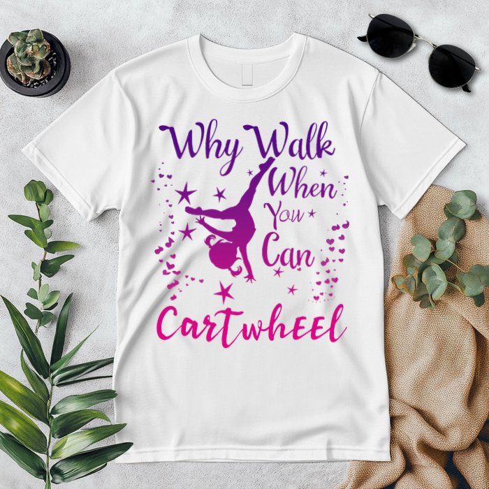 Why Walk When You Can Cartwheel Gymnastics Play Girl Top Premium T-Shirt
