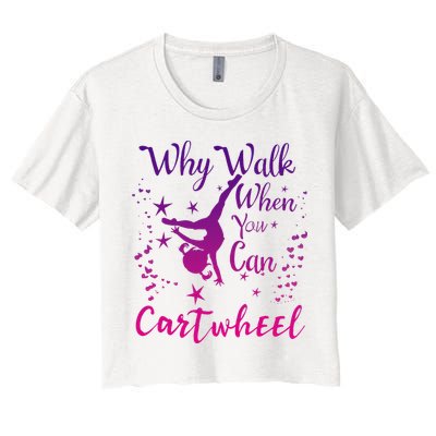 Why Walk When You Can Cartwheel Gymnastics Play Girl Top Women's Crop Top Tee
