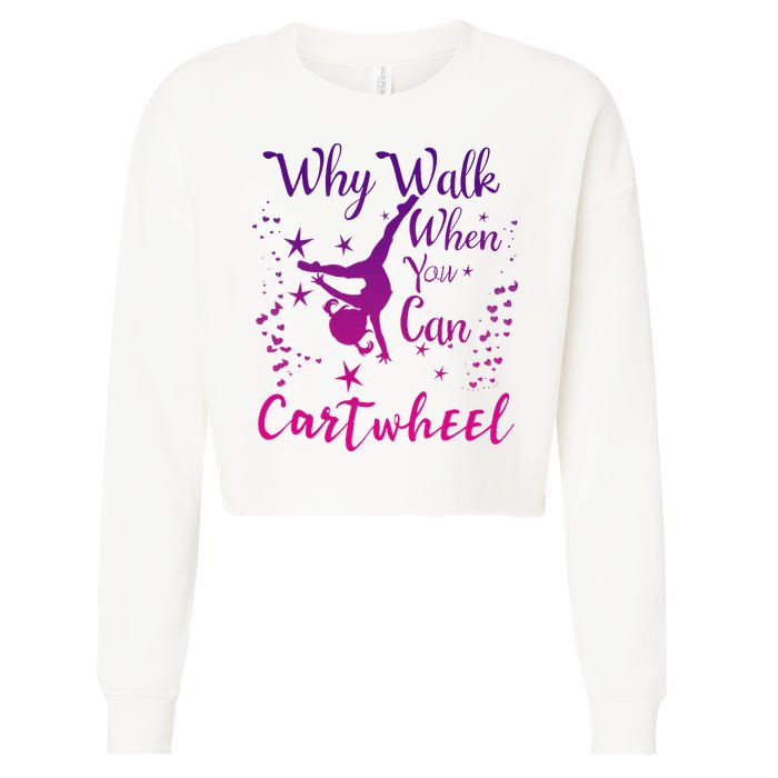 Why Walk When You Can Cartwheel Gymnastics Play Girl Top Cropped Pullover Crew