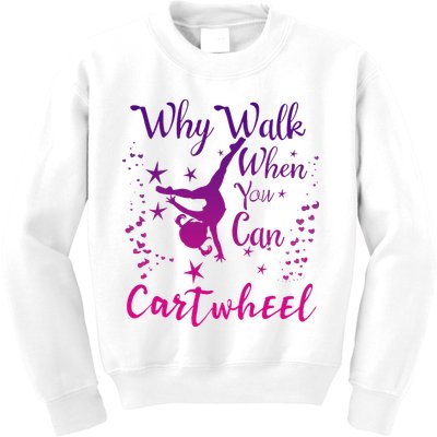 Why Walk When You Can Cartwheel Gymnastics Play Girl Top Kids Sweatshirt