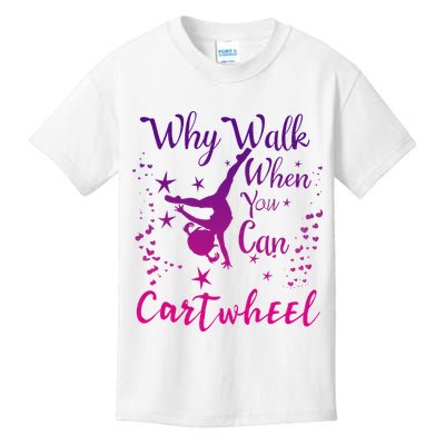 Why Walk When You Can Cartwheel Gymnastics Play Girl Top Kids T-Shirt