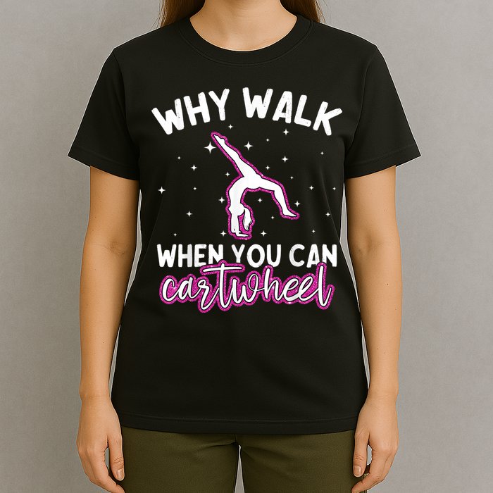 Why Walk When You Can Cartwheel Rainbow Tumbling Funny Girl T-Shirt