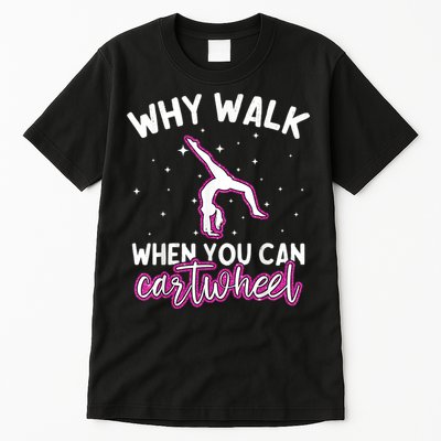 Why Walk When You Can Cartwheel Rainbow Tumbling Funny Girl Tall T-Shirt