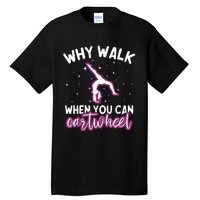 Why Walk When You Can Cartwheel Rainbow Tumbling Funny Girl Tall T-Shirt