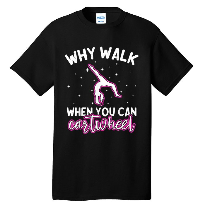 Why Walk When You Can Cartwheel Rainbow Tumbling Funny Girl Tall T-Shirt