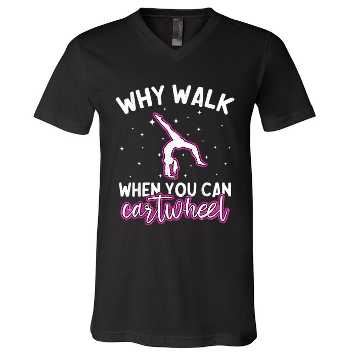 Why Walk When You Can Cartwheel Rainbow Tumbling Funny Girl V-Neck T-Shirt