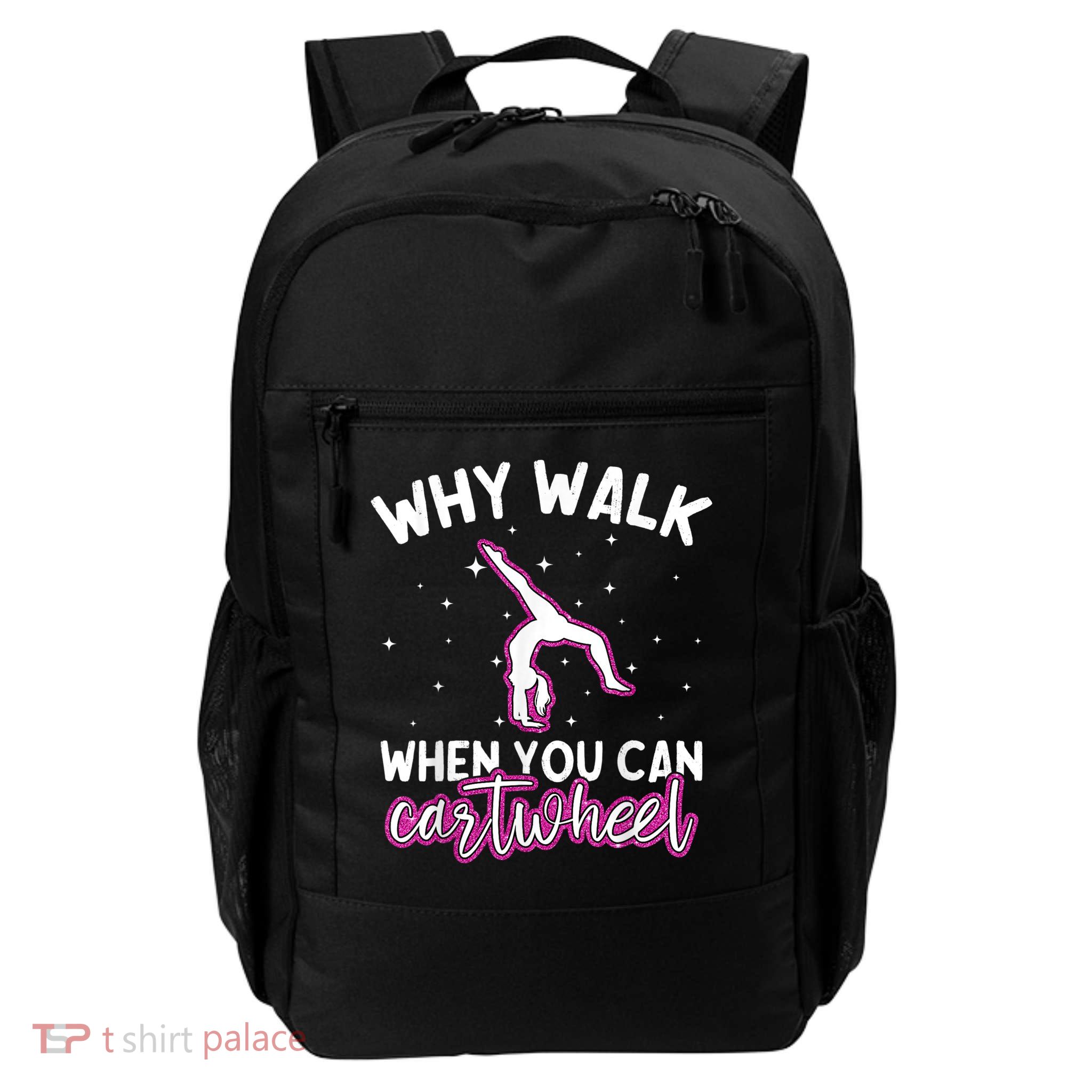 Why Walk When You Can Cartwheel Rainbow Tumbling Funny Girl Daily Commute Backpack
