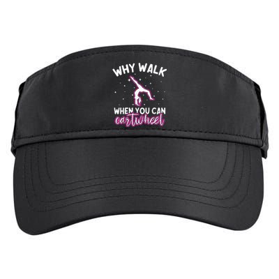 Why Walk When You Can Cartwheel Rainbow Tumbling Funny Girl Adult Drive Performance Visor