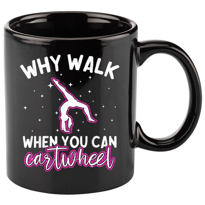 Why Walk When You Can Cartwheel Rainbow Tumbling Funny Girl 11oz C Handle Ceramic Mug