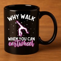 Why Walk When You Can Cartwheel Rainbow Tumbling Funny Girl 11oz C Handle Ceramic Mug